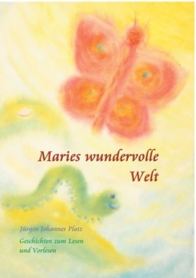 Cover for Jurgen Johannes Platz · Maries wundervolle Welt (Paperback Book) (2021)