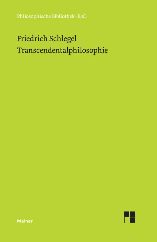 Transcendentalphilosophie (Philosophische Bibliothek) (German Edition) - Friedrich Von Schlegel - Bøger - Felix Meiner Verlag - 9783787307906 - 1991