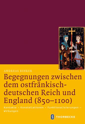 Cover for Andreas Bihrer · Begegnungen Zwischen Dem Ostfrankisch-deutschen Reich Und England 850-1100: Kontakte - Konstellationen - Funktionalisierungen - Wirkungen (Mittelalter-forschungen) (German Edition) (Book) [German edition] (2012)