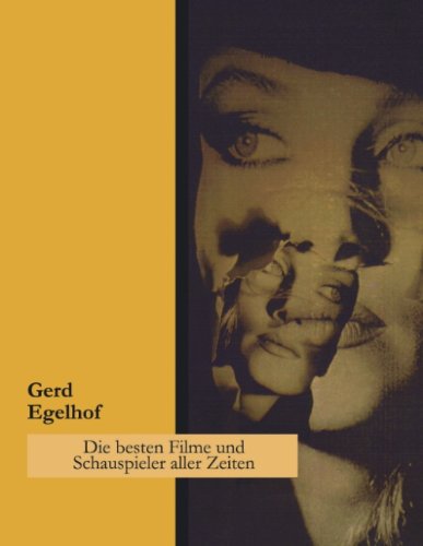 Cover for Gerd Egelhof · Die besten Filme und Schauspieler aller Zeiten: Ein subjektiver Querschnitt durch die Welt des Films (Pocketbok) [German edition] (2002)