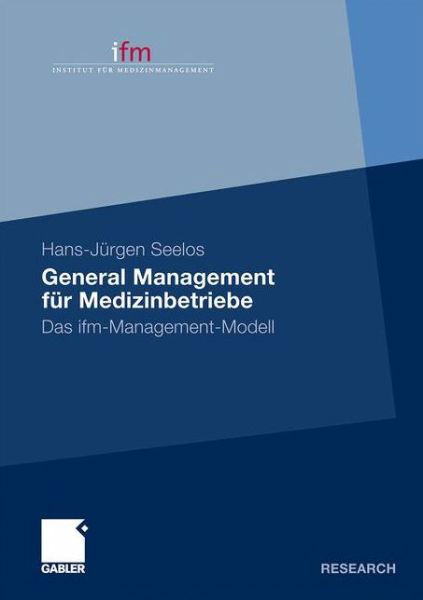 Cover for H -Jurgen Seelos · General Management Fur Medizinbetriebe: Das Ifm-Management-Modell (Pocketbok) [2011 edition] (2011)