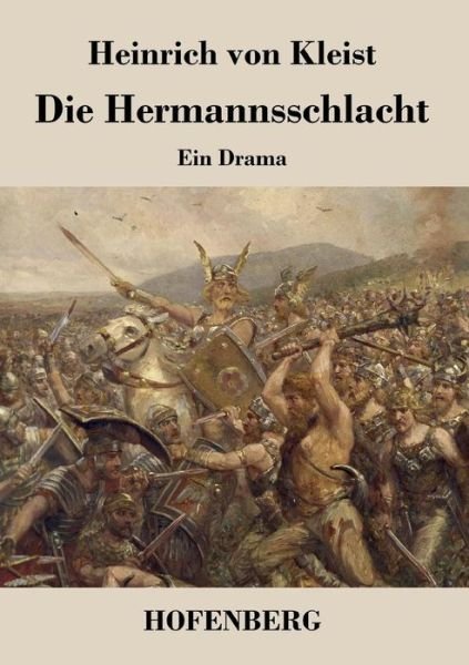 Die Hermannsschlacht - Heinrich Von Kleist - Books - Hofenberg - 9783843018906 - September 17, 2016