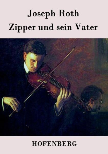 Zipper Und Sein Vater - Joseph Roth - Livres - Hofenberg - 9783843076906 - 10 août 2015