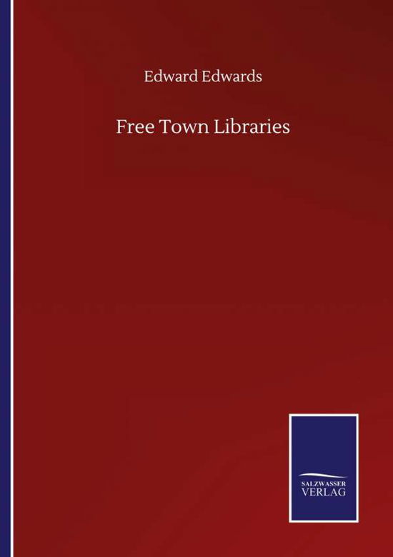 Cover for Edward Edwards · Free Town Libraries (Paperback Book) (2020)