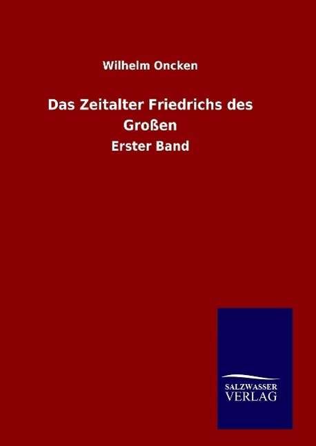 Cover for Oncken · Das Zeitalter Friedrichs des Gro (Book) (2016)