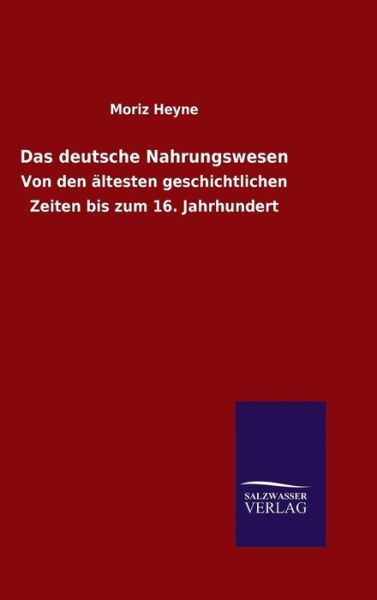 Cover for Moriz Heyne · Das Deutsche Nahrungswesen (Hardcover Book) (2015)