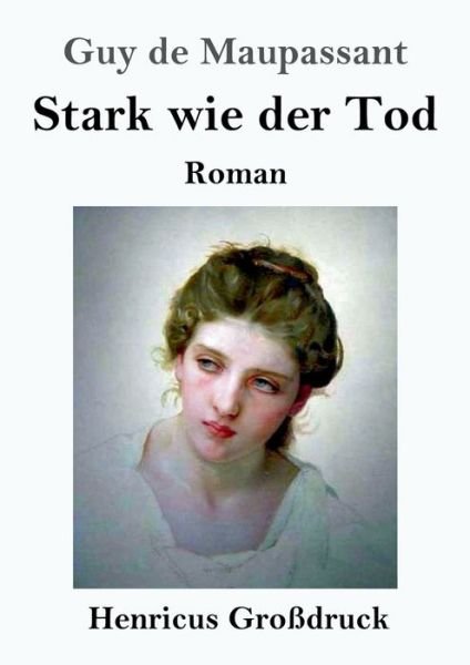 Cover for Guy de Maupassant · Stark wie der Tod (Grossdruck) (Paperback Book) (2019)
