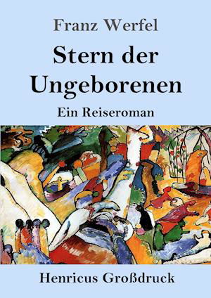 Cover for Franz Werfel · Stern der Ungeborenen (Großdruck) (Paperback Book) (2019)