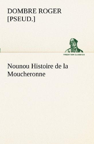 Cover for [pseud.] Dombre Roger · Nounou Histoire De La Moucheronne (Tredition Classics) (French Edition) (Paperback Bog) [French edition] (2012)