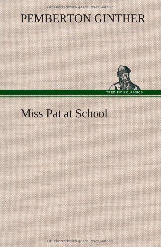 Cover for Pemberton Ginther · Miss Pat at School (Inbunden Bok) (2012)