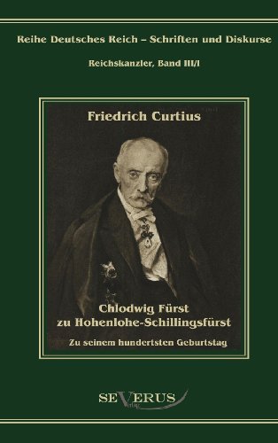 Cover for Friedrich Curtius · Chlodwig Fürst Zu Hohenlohe-schillingsfürst. Zu Seinem Hundertsten Geburtstag (Hardcover bog) [German edition] (2011)
