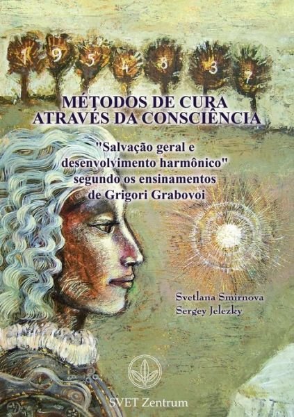 Cover for Svetlana Smirnova · &quot;Metodos de Cura Atraves Da Consciencia&quot; (Paperback Book) [Portuguese edition] (2014)
