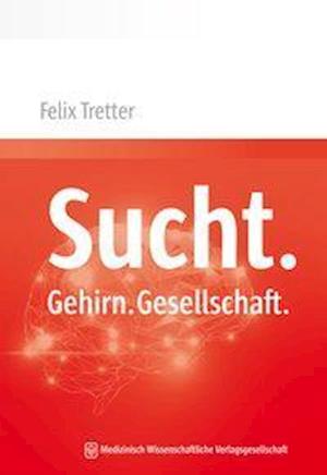 Cover for Tretter · Sucht. Gehirn. Gesellschaft. (Book)