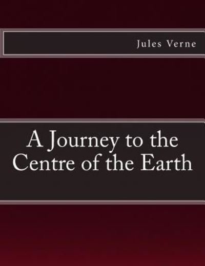 A Journey to the Centre of the Earth - Jules Verne - Bøker - Reprint Publishing - 9783959401906 - 5. februar 2016