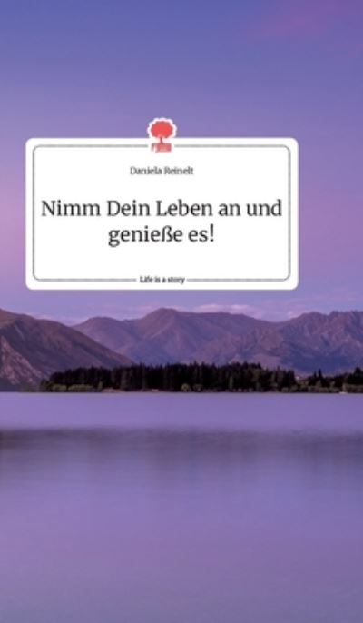 Cover for Reinelt · Nimm Dein Leben an und genieße (Book) (2020)