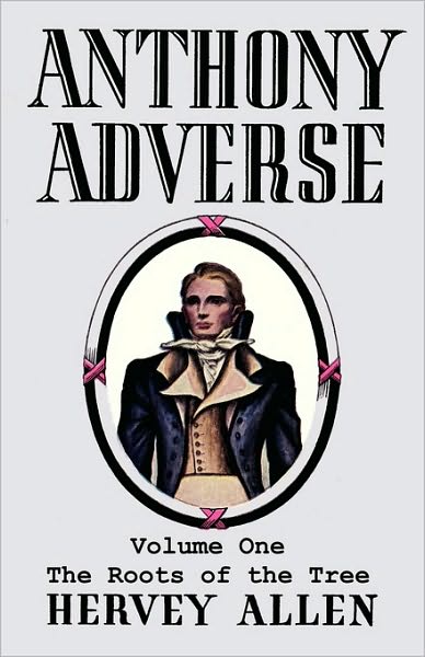 Cover for Hervey Allen · Anthony Adverse, Volume One, the Roots of the Tree (Paperback Book) (2010)