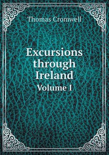 Cover for Thomas Cromwell · Excursions Through Ireland Volume I (Paperback Book) (2013)