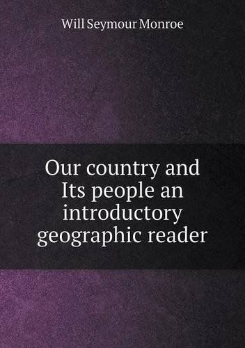 Cover for Will Seymour Monroe · Our Country and Its People an Introductory Geographic Reader (Paperback Book) (2013)