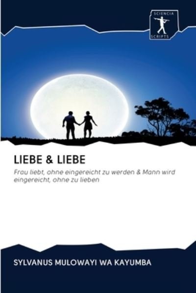 Cover for Sylvanus Mulowayi Wa Kayumba · Liebe &amp; Liebe (Paperback Book) (2020)