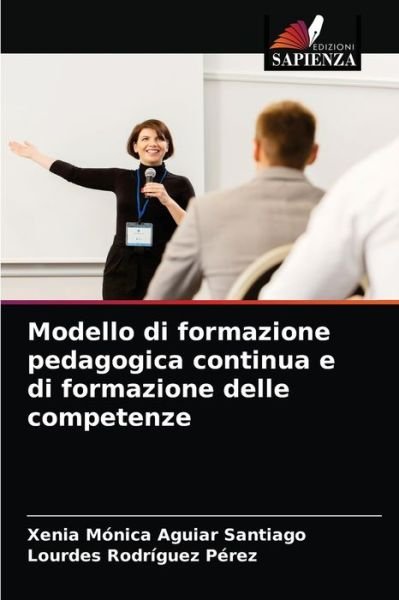 Cover for Xenia Mónica Aguiar Santiago · Modello di formazione pedagogica continua e di formazione delle competenze (Pocketbok) (2021)