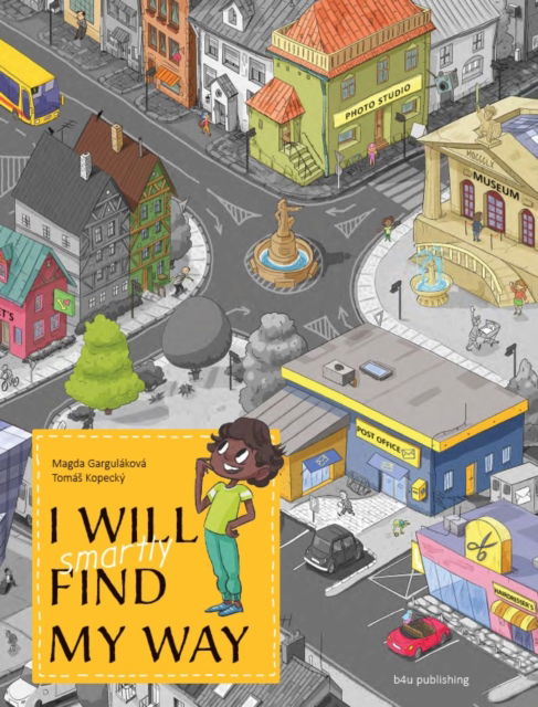 Cover for Magda Gargulakova · I Will Smartly Find My Way: A Trip Around the Neighborhood (Hardcover Book) (2025)