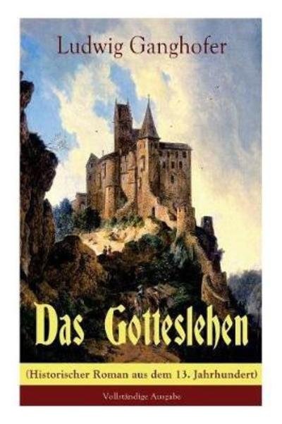 Cover for Ludwig Ganghofer · Das Gotteslehen (Historischer Roman aus dem 13. Jahrhundert) (Taschenbuch) (2017)