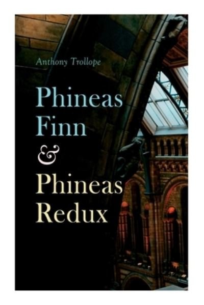 Cover for Anthony Trollope · Phineas Finn &amp; Phineas Redux (Pocketbok) (2020)