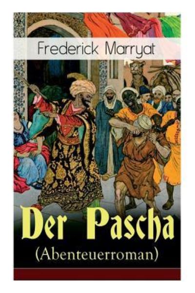 Cover for Captain Frederick Marryat · Der Pascha (Abenteuerroman) (Taschenbuch) (2018)