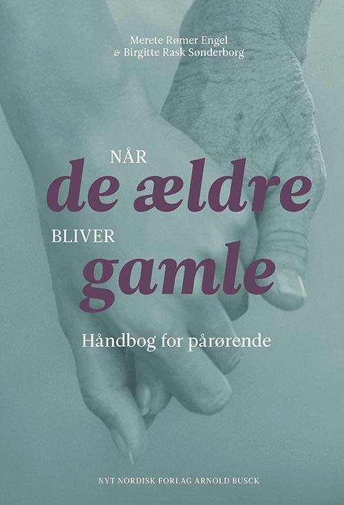 Cover for Birgitte Rask Sønderborg; Merete Rømer Engel · Når de ældre bliver gamle (Heftet bok) [1. utgave] (2015)