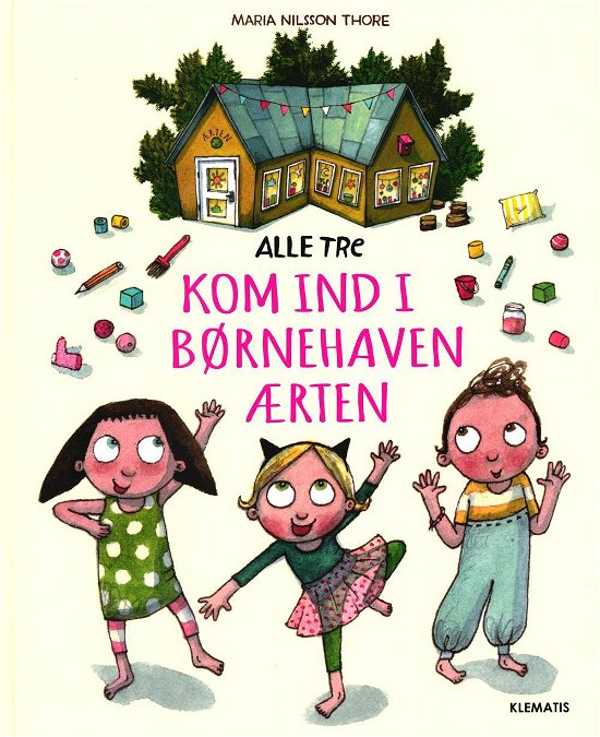Cover for Maria Nilsson Thore · Alle Tre: Alle tre - Kom ind i børnehaven Ærten (Inbunden Bok) [1:a utgåva] (2016)