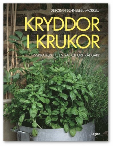 Cover for Deborah Schneebeli-Morrell · Kryddor i krukor : enkla tips på hur man odlar vackra kryddörter i krukor (Bound Book) (2020)