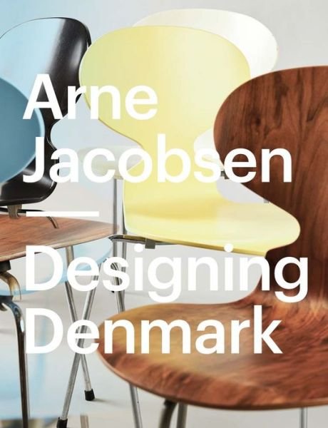 Cover for Katrine Stenum Poulsen · Arne Jacobsen: Designing Denmark (Hardcover Book) (2024)