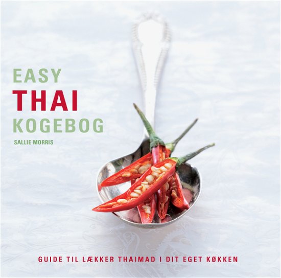 Easy thai kogebog - paperback - Sallie Morris - Books - Atelier - 9788778575906 - March 9, 2010
