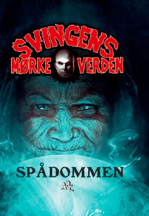 Cover for Arne Svingen · Svingens mørke verden: Spådommen (Gebundesens Buch) [1. Ausgabe] (2022)