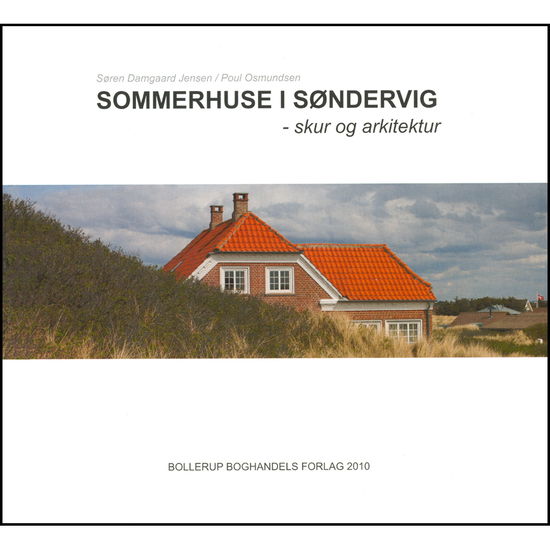 Sommerhuse i Søndervig - Poul Osmundsen Søren Damgaard Jensen - Bøker - Bollerup Boghandel - 9788789155906 - 29. juli 2010