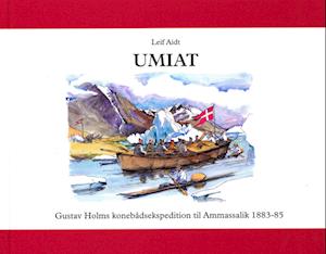 Cover for Leif Aidt · UMIAT–Gustav Holms konebådsekspedition til Østgrønland 1883-85 (Bound Book) [1. wydanie] (2023)