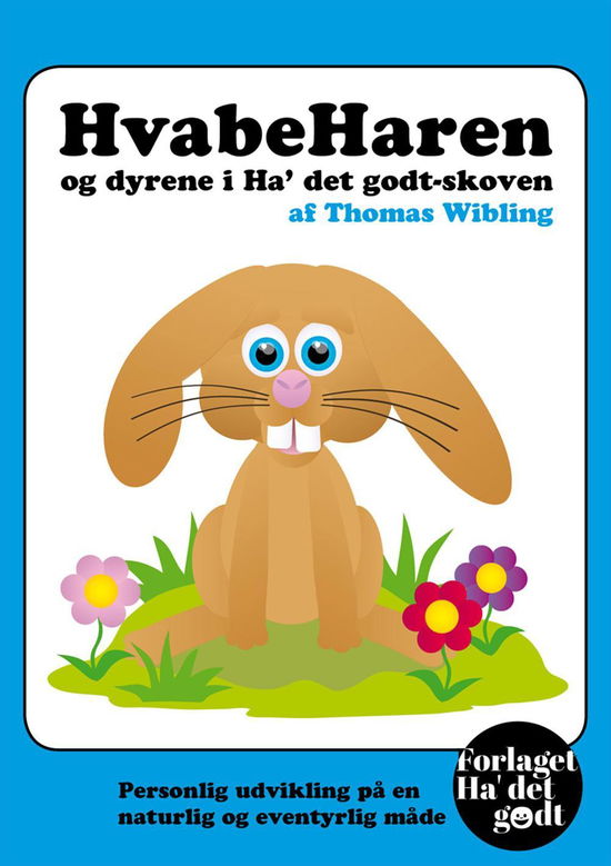 Cover for Thomas Wibling · HvabeHaren og dyrene i Ha' det godt-skoven (Sewn Spine Book) [1. Painos] (2012)