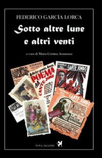 Sotto Altre Lune E Altri Venti - Federico Garcia Lorca - Books - - 9788890514906 -