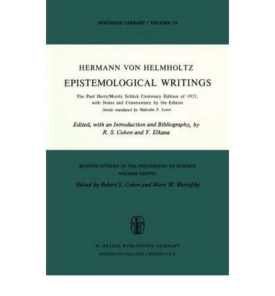 H. Von Helmholtz · Epistemological Writings: The Paul Hertz / Moritz Schlick centenary edition of 1921, with notes and commentary by the editors - Boston Studies in the Philosophy and History of Science (Hardcover Book) [1977 edition] (1977)