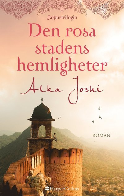 Cover for Alka Joshi · Den rosa stadens hemligheter (Indbundet Bog) (2022)