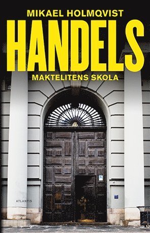 Cover for Mikael Holmqvist · Handels : Maktelitens skola (Bound Book) (2018)