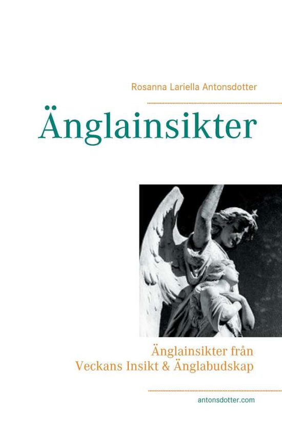 Cover for Rosanna Lariella Antonsdotter · Veckans insikt &amp; änglabudskap : vägledning från änglarna med budskap till dig för inspiration till insikt (Hardcover Book) (2016)