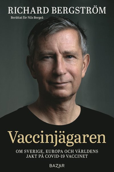 Cover for Nils Bergeå · Vaccinjägaren : Om Sverige, Europa och världens jakt på Covid-19 vaccinet (Bound Book) (2023)