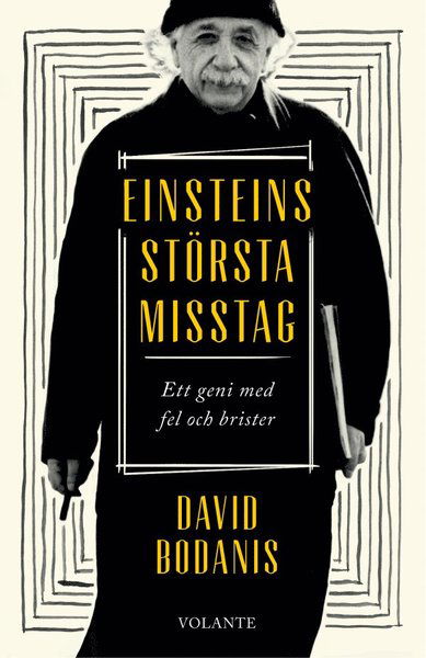 Einsteins största misstag : ett geni med fel och brister - David Bodanis - Bøger - Volante - 9789188869906 - 13. september 2019