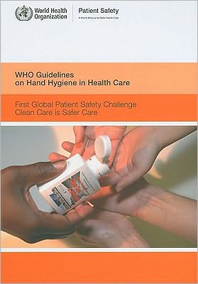 Cover for World Health Organization (WHO) · WHO Guidelines on Hand Hygiene in Health Care: First Global Patient Safety Challenge. Clean Care is Safer Care (Paperback Book) (2010)