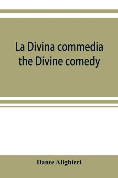 La Divina commedia; the Divine comedy - Dante Alighieri - Books - Alpha Edition - 9789353920906 - November 1, 2019