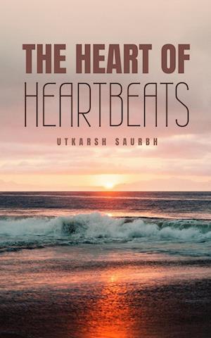 Cover for Utkarsh Saurbh · The Heart of Heartbeats (Book) (2023)