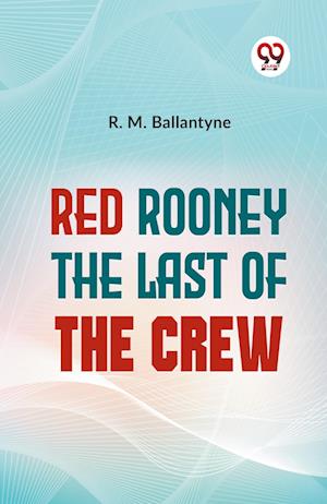 Cover for R.M. Ballantyne · Red Rooney the Last of the Crew (Paperback Book) (2023)
