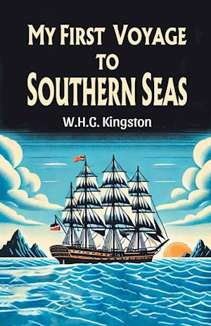 Cover for W H G Kingston · My First Voyage to Southern Seas (Edition2024) (Taschenbuch) (2024)