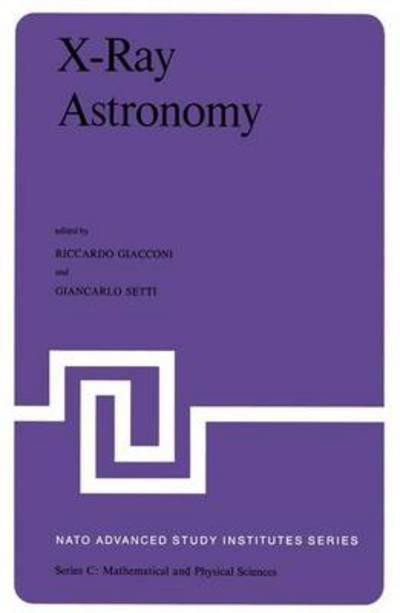 Cover for G Giacconi · X-Ray Astronomy: Proceedings of the NATO Advanced Study Institute held at Erice, Sicily, July 1-14, 1979 - NATO Science Series C (Paperback Book) [Softcover reprint of the original 1st ed. 1980 edition] (2011)